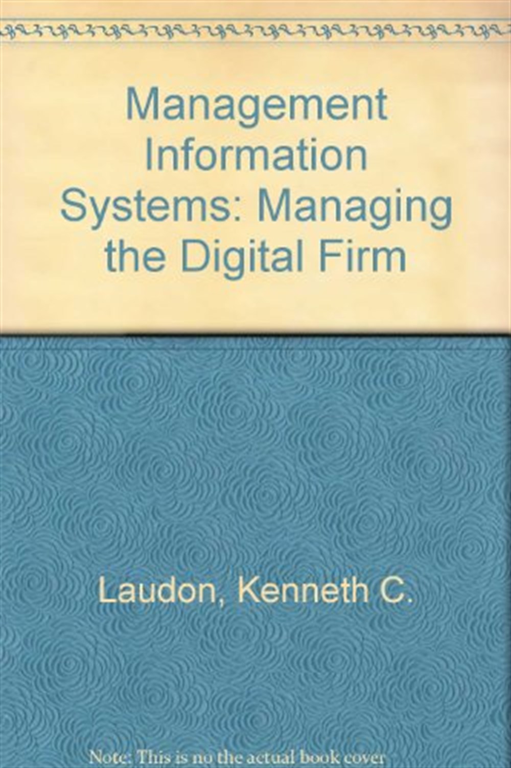 Management Information Systems: Managing the Digital Firm, 7th Ed.